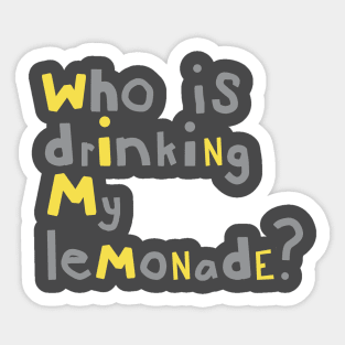 Who is Drinking my Lemonade Typography Grey Yellow Sticker